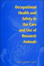 Occupational Health and Safety in the Care and Use of Research Animals af National Research Council