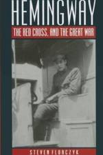 Hemingway, the Red Cross and the Great War af Steven Florczyk