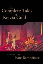 The Complete Tales of Ketzia Gold af Kate Bernheimer