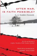 After War, Is Faith Possible? af Geoffrey A Studdert Kennedy