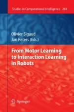 From Motor Learning to Interaction Learning in Robots