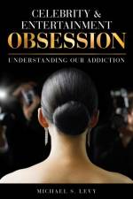 Celebrity and Entertainment Obsession af Michael S. Levy