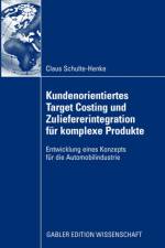 Kundenorientiertes Target Costing und Zuliefererintegration fur komplexe Produkte af Claus Schulte-Henke