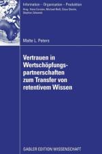 Vertrauen in Wertschoepfungspartnerschaften Zum Transfer Von Retentivem Wissen af Malte Peters