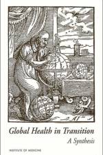 Global Health in Transition: A Synthesis af Institute of Medicine