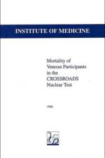 Mortality of Veteran Participants in the CROSSROADS Nuclear Test af Institute of Medicine