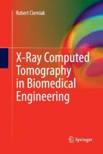 X-Ray Computed Tomography in Biomedical Engineering af Robert Cierniak