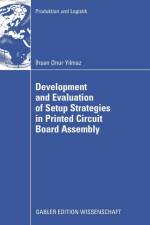 Development and Evaluation of Setup Strategies in Printed Circuit Board Assembly af Ihsan Onur Yilmaz