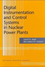 Digital Instrumentation and Control Systems in Nuclear Power Plants af National Research Council