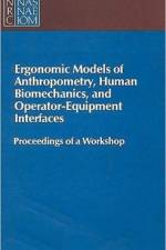 Ergonomic Models of Anthropometry, Human Biomechanics and Operator-Equipment Interfaces af National Research Council