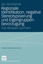Regionale Identifikation, Negative Stereotypisierung Und Eigengruppenbevorzugung af Jan Skrobanek