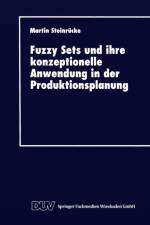 Fuzzy Sets Und Ihre Konzeptionelle Anwendung in Der Produktionsplanung