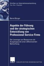Aspekte Der Fuhrung Und Der Strategischen Entwicklung Von Professional Service Firms af Bernd Bürger