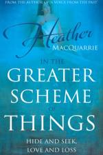 In the Greater Scheme of Things af Heather MacQuarrie