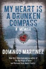 My Heart Is a Drunken Compass af Domingo Martinez