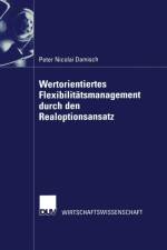 Wertorientiertes Flexibilitatsmanagement Durch Den Realoptionsansatz af Peter Nicolai Damisch