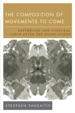 The Composition of Movements to Come af Stevphen Shukaitis