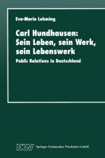 Carl Hundhausen: Sein Leben, Sein Werk, Sein Lebenswerk