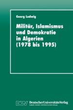 Militar, Islamismus Und Demokratie in Algerien (1978 Bis 1995) af Georg Ludwig