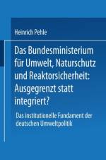 Das Bundesministerium Fur Umwelt, Naturschutz Und Reaktorsicherheit: Ausgegrenzt Statt Integriert?