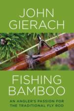 Fishing Bamboo af John Gierach