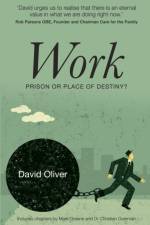 Work - Prison or Place of Destiny? af David Oliver