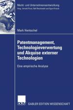 Patentmanagement, Technologieverwertung Und Akquise Externer Technologien af Mark Hentschel