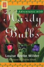 Adventures with Hardy Bulbs af Louise Beebe Wilder
