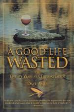 Good Life Wasted af Dave Ames