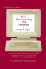 BASIC Microcomputing and Biostatistics af Donald W. Rogers