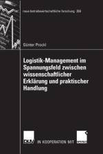 Logistik-Management Im Spannungsfeld Zwischen Wissenschaftlicher Erklarung Und Praktischer Handlung af Gunter Prockl