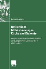 Betriebliche Mitbestimmung in Kirche Und Diakonie af Roland Ensinger