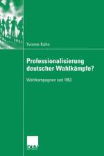 Professionalisierung Deutscher Wahlkampfe? af Yvonne Kuhn