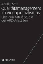 Qualitatsmanagement Im Videojournalismus af Annika Sehl