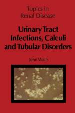 Urinary Tract Infections, Calculi and Tubular Disorders af J. Walls