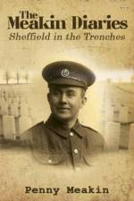 The Meakin Diaries - Sheffield in the Trenches af Penny Meakin