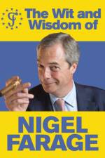 The Wit and Wisdom of Nigel Farage