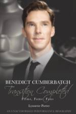 Benedict Cumberbatch, Transition Completed: Films, Fame, Fans af Lynnette Porter