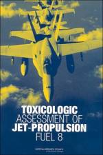 Toxicologic Assessment of Jet-Propulsion Fuel 8 af National Research Council
