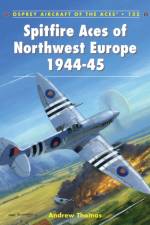 Spitfire Aces of Northwest Europe 1944-45 af Andrew (Author) Thomas