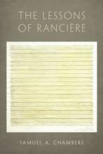 The Lessons of Ranciere af Samuel A. (Associate Professor of Political Science Chambers