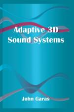 Adaptive 3D Sound Systems af John Garas