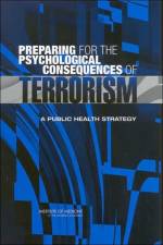 Preparing for the Psychological Consequences of Terrorism af Institute of Medicine