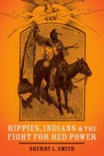 Hippies, Indians, and the Fight for Red Power af Sherry L. (University Distinguished Professor of History and Associate Director of the Clements Center for Southwest Studies Smith