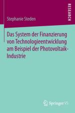 Das System Der Finanzierung Von Technologieentwicklung Am Beispiel Der Photovoltaik-Industrie af Stephanie Steden