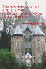 The Archaeology of Anglo-Jewry in England and Wales 1656–c.1880 af Kenneth Marks