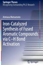 Iron-Catalyzed Synthesis of Fused Aromatic Compounds via C-H Bond Activation af Arimasa Matsumoto