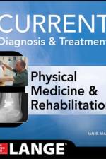 Current Diagnosis and Treatment Physical Medicine and Rehabilitation af Ian Maitin