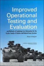 Improved Operational Testing and Evaluation and Methods of Combining Test Information for the Stryker Family of Vehicles and Related Army Systems af National Research Council