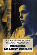 Advancing the Federal Research Agenda on Violence Against Women af National Research Council